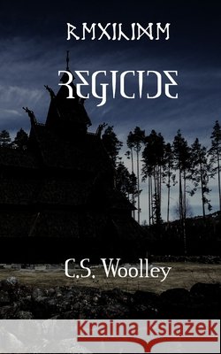 Regicide: It's time to kill the king C. S. Woolley 9780995147706 Mightier Than the Sword UK - książka