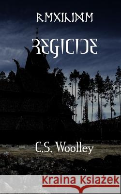 Regicide: It's time to kill the king C. S. Woolley 9780995147706 Mightier Than the Sword UK - książka