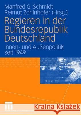Regieren in Der Bundesrepublik Deutschland: Innen- Und Außenpolitik Seit 1949 Schmidt, Manfred G. 9783531143446 Vs Verlag Fur Sozialwissenschaften - książka