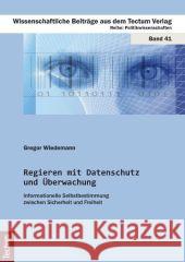 Regieren mit Datenschutz und Überwachung Wiedemann, Gregor 9783828826366 Tectum-Verlag - książka