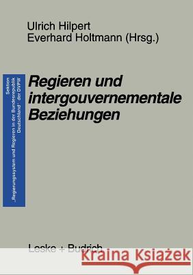 Regieren Und Intergouvernementale Beziehungen Ulrich Hilpert Everhard Holtmann 9783810019233 Vs Verlag Fur Sozialwissenschaften - książka