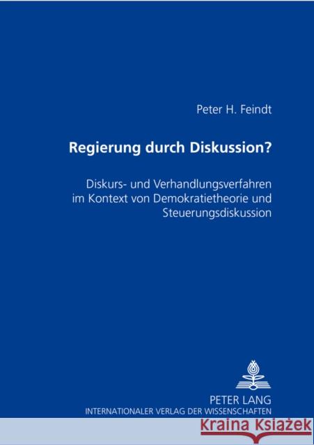 Regierung Durch Diskussion?: Diskurs- Und Verhandlungsverfahren Im Kontext Von Demokratietheorie Und Steuerungsdiskussion Feindt, Peter Henning 9783631370865 Lang, Peter, Gmbh, Internationaler Verlag Der - książka