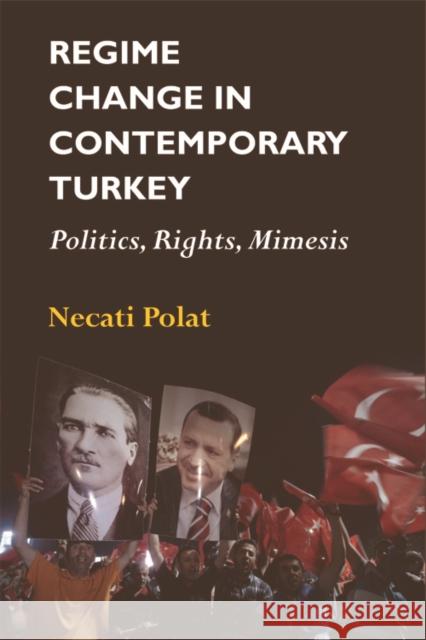 Regime Change in Contemporary Turkey: Politics, Rights, Mimesis Necati Polat 9781474416962 Edinburgh University Press - książka