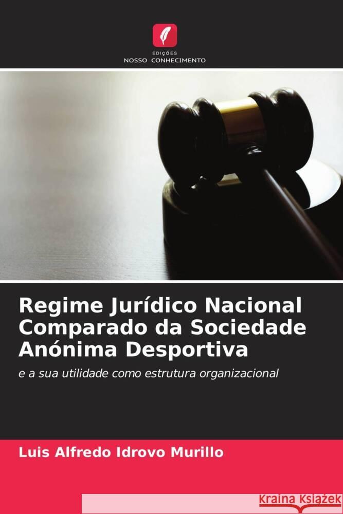 Regime Jurídico Nacional Comparado da Sociedade Anónima Desportiva Idrovo Murillo, Luis Alfredo 9786206300663 Edições Nosso Conhecimento - książka