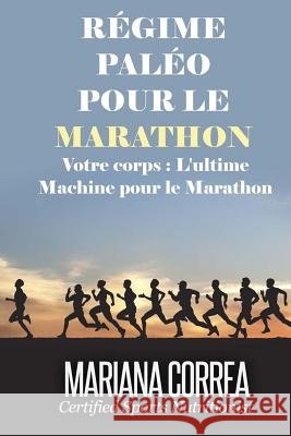REGIME PALEO Pour le MARATHON: Votre corps: L'ultime machine pour le marathon Correa, Mariana 9781508786313 Createspace - książka