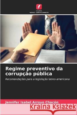 Regime preventivo da corrupcao publica Jennifer Isabel Arroyo Chacon   9786206100751 Edicoes Nosso Conhecimento - książka