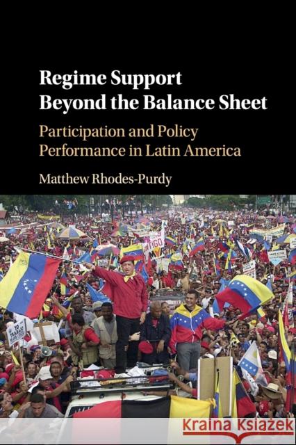 Regime Support Beyond the Balance Sheet: Participation and Policy Performance in Latin America Matthew Rhodes-Purdy 9781108413305 Cambridge University Press - książka