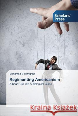 Regimenting Americanism Belamghari Mohamed 9783639862751 Scholars' Press - książka