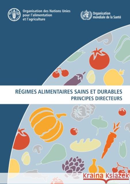 Regimes alimentaires sains et durables: Principes directeurs Food and Agriculture Organization of the United Nations 9789251326275 Food & Agriculture Organization of the United - książka