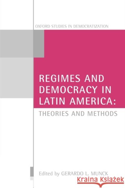 Regimes and Democracy in Latin America: Theories and Methods Munck, Gerardo L. 9780199219902 Oxford University Press, USA - książka