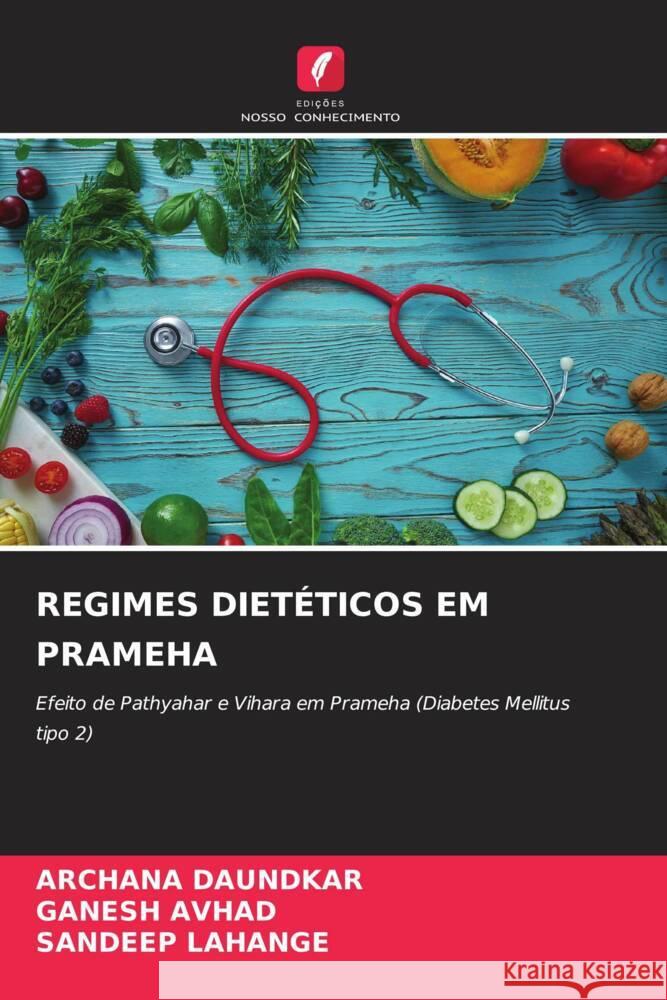 REGIMES DIETÉTICOS EM PRAMEHA DAUNDKAR, ARCHANA, AVHAD, GANESH, Lahange, Sandeep 9786203462593 Edições Nosso Conhecimento - książka