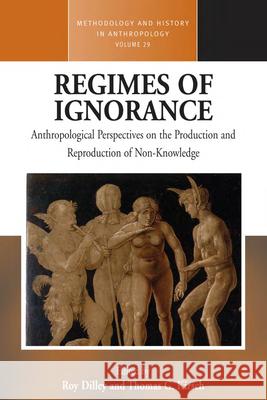 Regimes of Ignorance: Anthropological Perspectives on the Production and Reproduction of Non-Knowledge Roy Dilley, Thomas G. Kirsch 9781785337468 Berghahn Books - książka