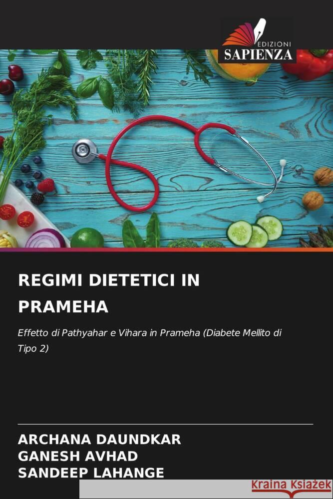 REGIMI DIETETICI IN PRAMEHA DAUNDKAR, ARCHANA, AVHAD, GANESH, Lahange, Sandeep 9786203307832 Edizioni Sapienza - książka