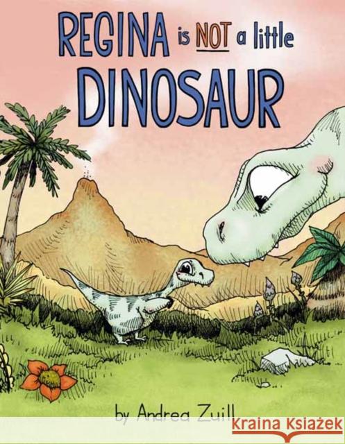 Regina Is Not a Little Dinosaur Andrea Zuill 9780593127285 Schwartz & Wade Books - książka