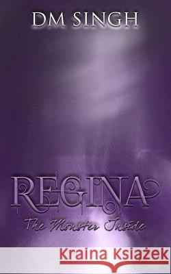 Regina: The Monster Inside D. M. Singh 9781514106709 Createspace - książka