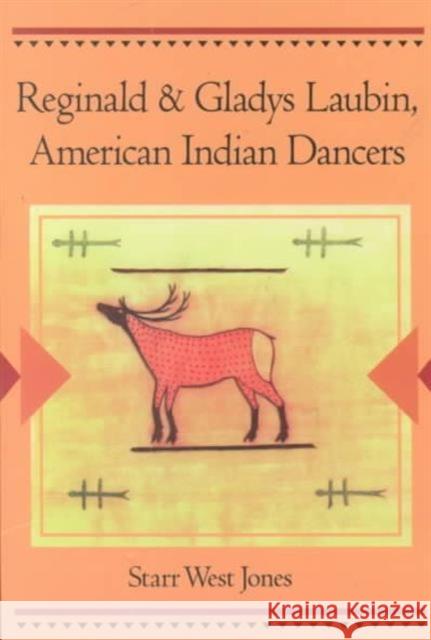 Reginald and Gladys Laubin, American Indian Dancers Starr West Jones 9780252068690 University of Illinois Press - książka