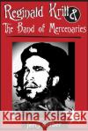 Reginald Krill and The Band of Mercenaries Gerber, Jerry 9781500905262 Createspace