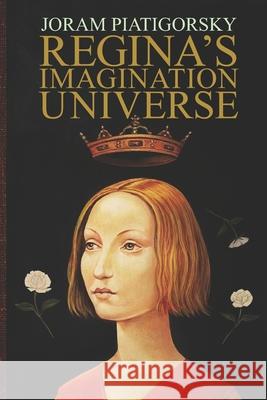 Regina's Imagination Universe Joram Piatigorsky 9781964428048 Truth & Fantasy Media - książka