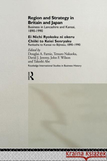 Region and Strategy in Britain and Japan: Business in Lancashire and Kansai 1890-1990 Takeshi Abe Douglas A. Farnie  9781138879386 Routledge - książka