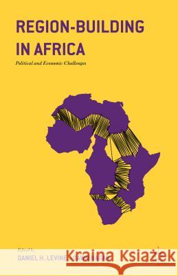 Region-Building in Africa: Political and Economic Challenges Levine, Daniel H. 9781137601575 Palgrave MacMillan - książka