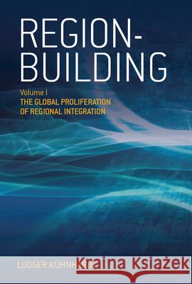 Region-Building: Vol. I: The Global Proliferation of Regional Integration Kühnhardt, Ludger 9781845456542 BERGHAHN BOOKS - książka