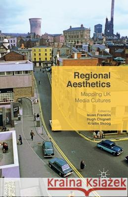 Regional Aesthetics: Mapping UK Media Cultures Chignell, Hugh 9781349570935 Palgrave MacMillan - książka