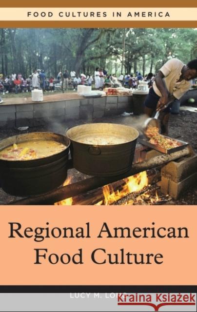 Regional American Food Culture Lucy M. Long 9780313340437 Heinemann Educational Books - książka