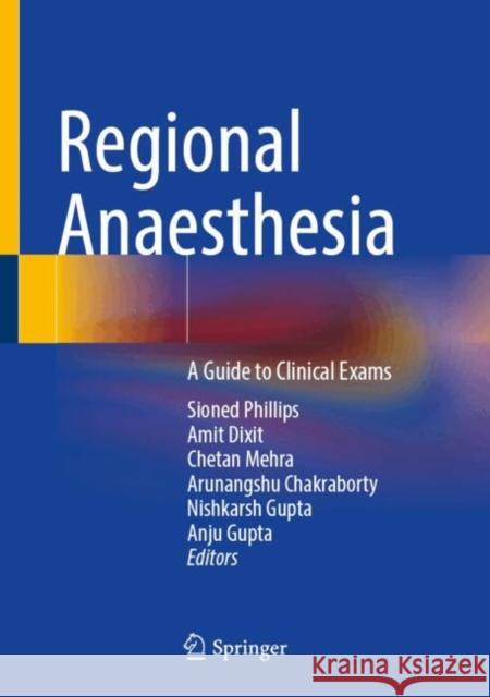 Regional Anaesthesia: A Guide to Clinical Exams Sioned Phillips Amit Dixit Chetan Mehra 9783032051646 Springer - książka