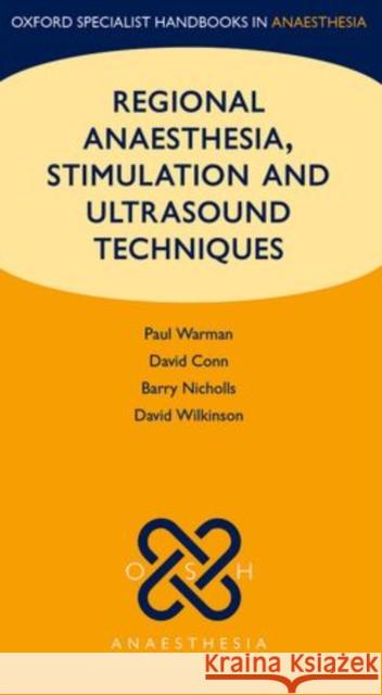 Regional Anaesthesia, Stimulation, and Ultrasound Techniques Paul Warman David Conn Barry Nicholls 9780199559848 Oxford University Press, USA - książka