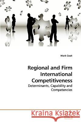 Regional and Firm International Competitiveness Mark Cook 9783639209884 VDM Verlag - książka