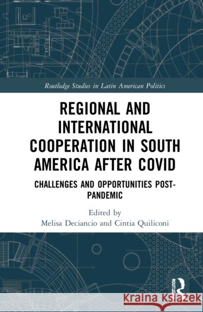 Regional and International Cooperation in South America After Covid: Challenges and Opportunities Post-Pandemic Melisa Deciancio Cintia Quiliconi 9781032136820 Routledge - książka