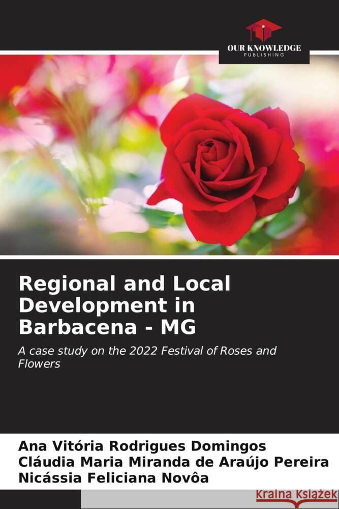 Regional and Local Development in Barbacena - MG Rodrigues Domingos, Ana Vitória, Miranda de Araújo Pereira, Cláudia Maria, Feliciana Novôa, Nicássia 9786206676553 Our Knowledge Publishing - książka