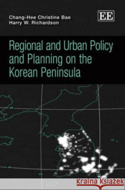 Regional and Urban Policy and Planning on the Korean Peninsula Chang-Hee Christine Bae Harry W. Richardson  9780857938473 Edward Elgar Publishing Ltd - książka