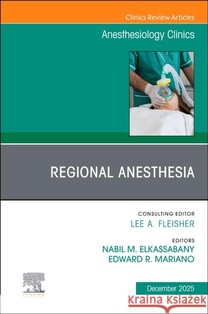 Regional Anesthesia, An Issue of Anesthesiology Clinics  9780443293887 Elsevier - książka