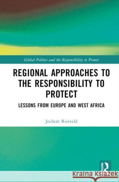 Regional Approaches to the Responsibility to Protect: Lessons from Europe and West Africa Rietveld, Jochem 9781032137636 Taylor & Francis Ltd - książka