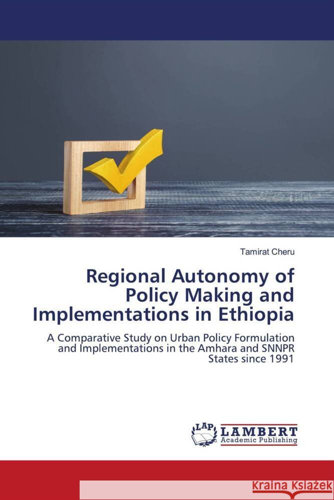 Regional Autonomy of Policy Making and Implementations in Ethiopia Cheru, Tamirat 9786208419493 LAP Lambert Academic Publishing - książka