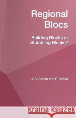 Regional Blocs: Building Blocks or Stumbling Blocks? Bhalla, A. S. 9781349258130 Palgrave MacMillan - książka