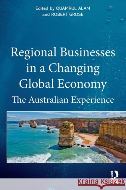 Regional Businesses in a Changing Global Economy: The Australian Experience Alam, Quamrul 9781032188713 Taylor & Francis Ltd - książka