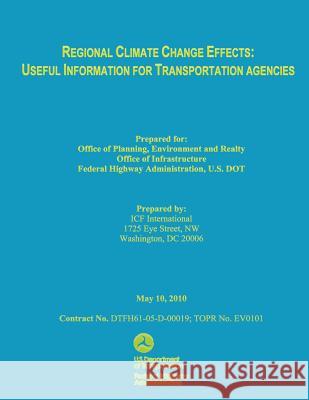 Regional Climate Change Effects: Useful Information for Transportation Agencies Ifc International                        U. S. De Federa 9781493550876 Createspace - książka