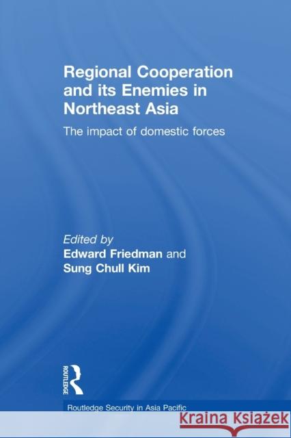 Regional Co-operation and Its Enemies in Northeast Asia : The Impact of Domestic Forces  9780415651400 Taylor & Francis Group - książka