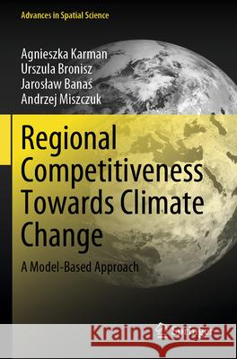 Regional Competitiveness Towards Climate Change Karman, Agnieszka, Bronisz, Urszula, Banas, Jaroslaw 9783031687693 Springer - książka