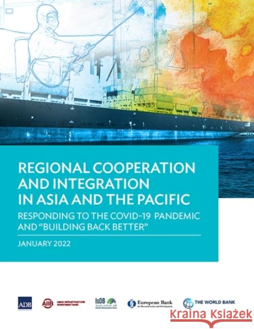 Regional Cooperation and Integration in Asia and the Pacific: Responding to the COVID-19 Pandemic and Building Back Better Asian Development Bank 9789292692476 Asian Development Bank - książka