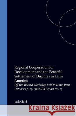 Regional Cooperation for Development and the Peaceful Settlement of Disputes in Latin American International Peace Academy              International Peace Academy 9780898389272 Kluwer Law International - książka
