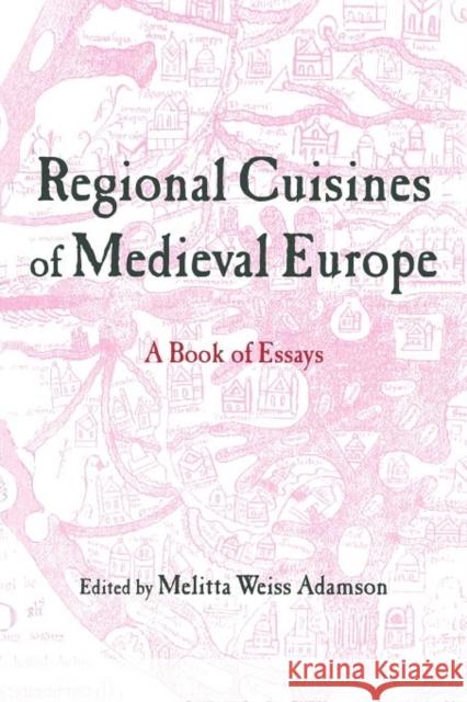 Regional Cuisines of Medieval Europe: A Book of Essays Adamson, Melitta Weiss 9780415803618 Routledge - książka
