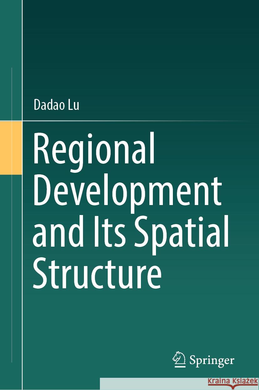 Regional Development and Its Spatial Structure Dadao Lu 9789819976829 Springer - książka