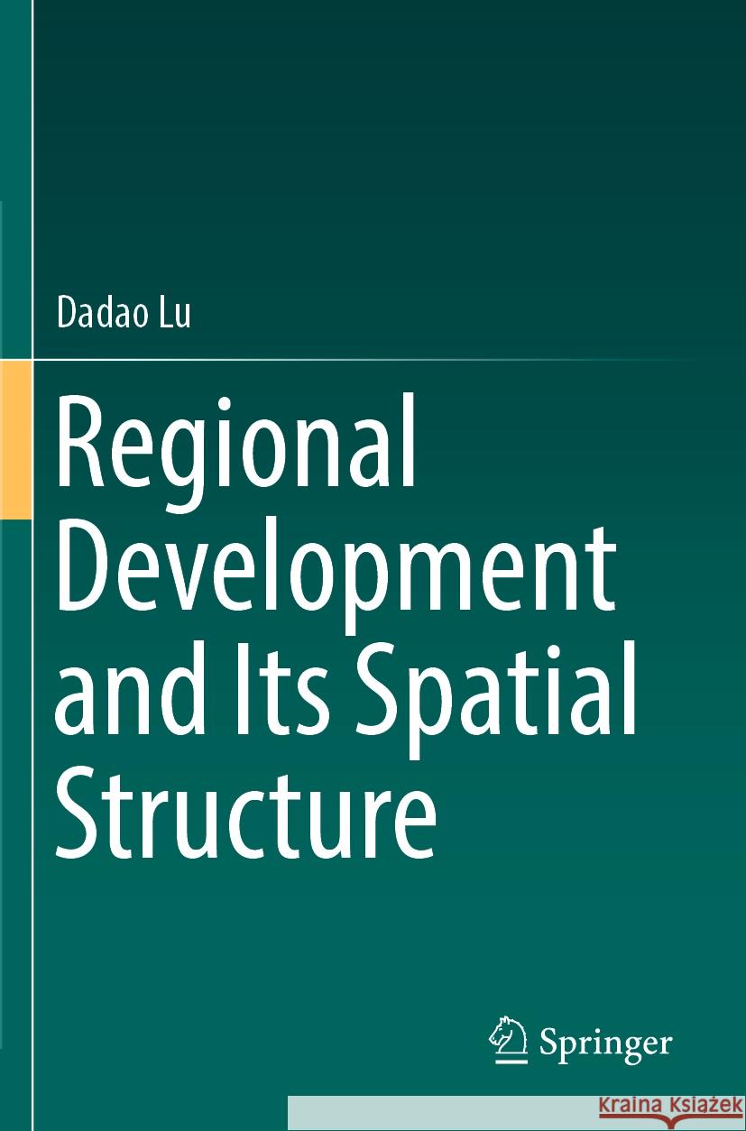 Regional Development and Its Spatial Structure Dadao Lu 9789819976850 Springer Verlag, Singapore - książka