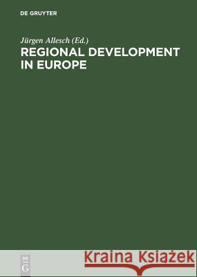 Regional Development in Europe: Recent Initiatives and Experiences; Proceedings of the Fourth International Conference on Science Parks and Innovation Allesch, Jürgen 9783110118155 Walter de Gruyter & Co - książka