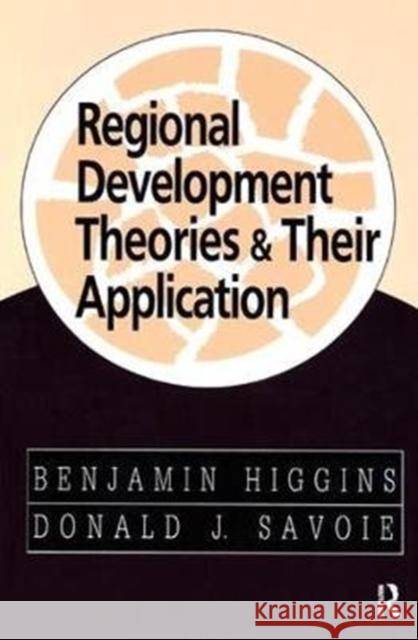 Regional Development Theories & Their Application Higgins, Benjamin 9781138531611 Routledge - książka