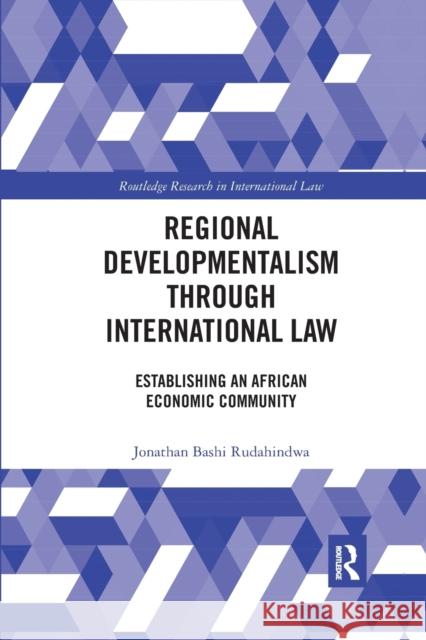 Regional Developmentalism Through Law: Establishing an African Economic Community Jonathan Bash 9780367590420 Routledge - książka