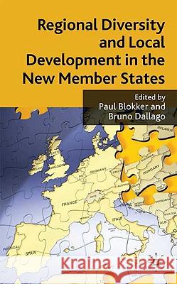 Regional Diversity and Local Development in the New Member States Bruno Dallago Paulus Blokker 9780230218192 Palgrave MacMillan - książka